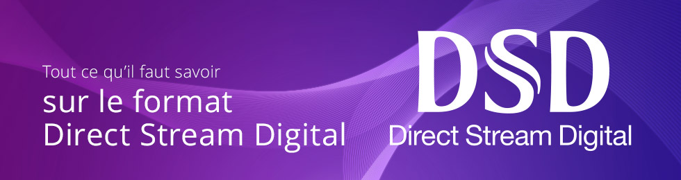 DSD : tout ce qu'il faut savoir du format Direct Stream Digital